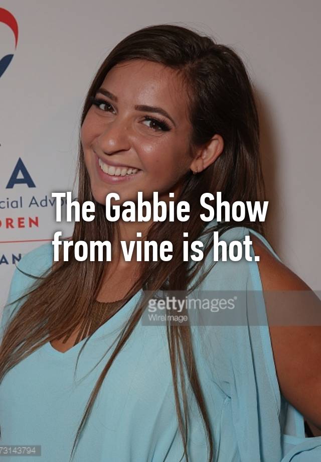 Gabbie Show Hot